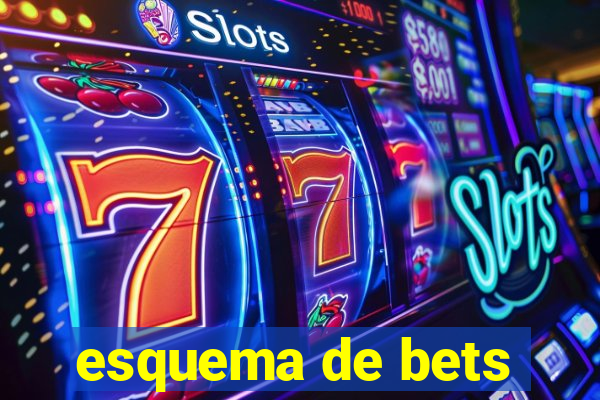 esquema de bets